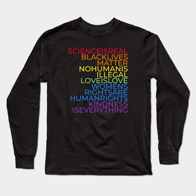 Science is real, Black lives matter, No human is illegal, Love is love, Women's rights are human rights, Kindness is everything Long Sleeve T-Shirt by DutchTees